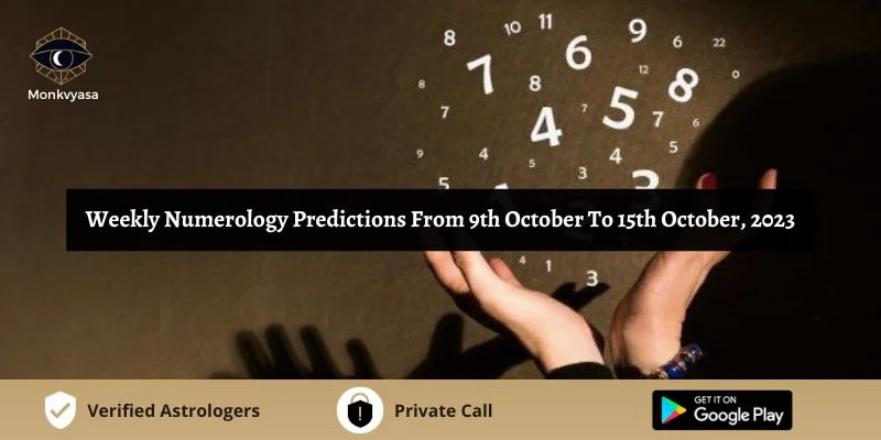 https://www.monkvyasa.com/public/assets/monk-vyasa/img/Weekly Numerology Predictions From 9th October To 15th October 2023.webp